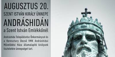 AUGUSZTUS 20. - SZENT ISTVÁN KIRÁLYUNK ÉS AZ ÚJ KENYÉR ÜNNEPE
Andráshidán AUGUSZTUS 20. - SZENT ISTVÁN KIRÁLYUNK ÉS AZ ÚJ KENYÉR ÜNNEPE
Andráshidán