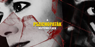 A pszichopaták köztünk élnek A pszichopaták köztünk élnek