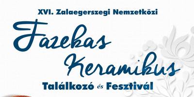 XVI. Zalaegerszegi Nemzetkzi Fazekas-Keramikus Tallkoz s Fesztivl