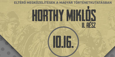 Horthy Miklós II. rész