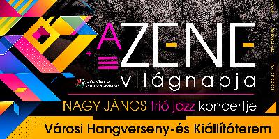 Nagy Jnos Tri jazzkoncert - A zene vilgnapja