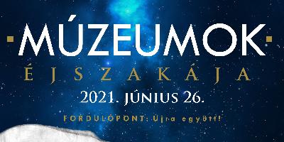 Múzeumok Éjszakája 2021.