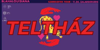 TELTHZ   Blahalouisiana - Szeressetek tour