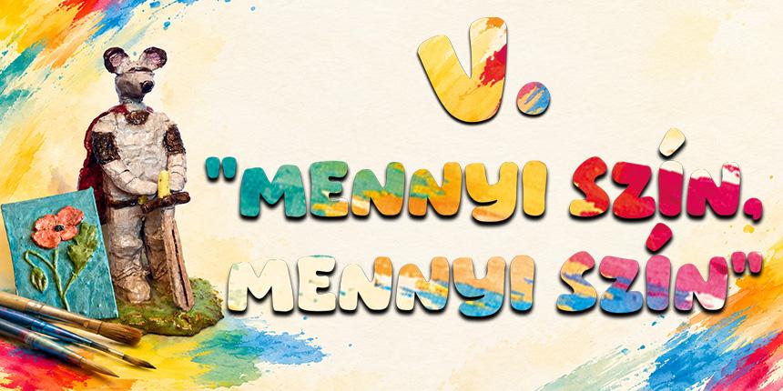 V. Mennyi sz�n, mennyi sz�n ki�ll�t�smegnyit� 