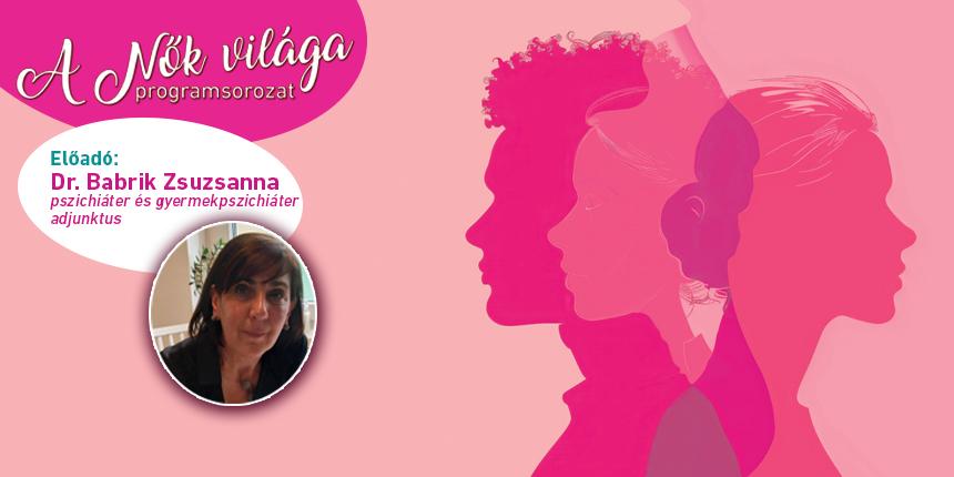A nk vilga - Dr. Babrik Zsuzsanna A ni szerepeink vltozsa a pszicholgia tkrben